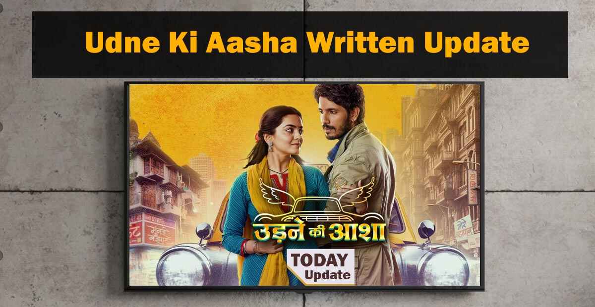 Udne Ki Aasha Written Update