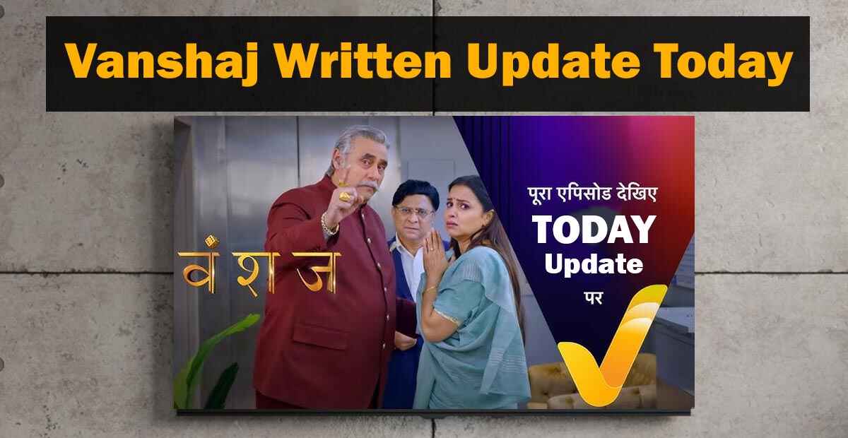 Vanshaj Written Update today