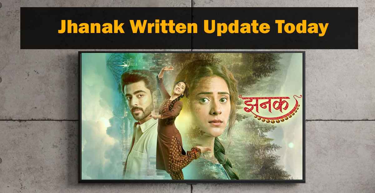 jhanak written update today